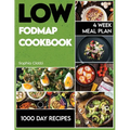 Low-FODMAP Cookbook: 1000 Days of Recipes to Alleviate IBS Symptoms. 4 Week Meal Plan Included. - Paperback