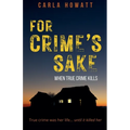 For Crime's Sake: When True Crime Kills - Paperback