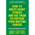 How to Write Short Stories And Use Them to Further Your Writing Career - Paperback