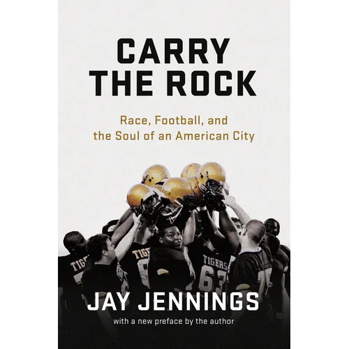 Carry the Rock: Race, Football, and the Soul of an American City - Paperback