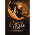 Inside the Invisible Box: My Journey from Mars to a Rising Phoenix - Hardcover