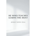He Who Teaches Learns the Most - Paperback