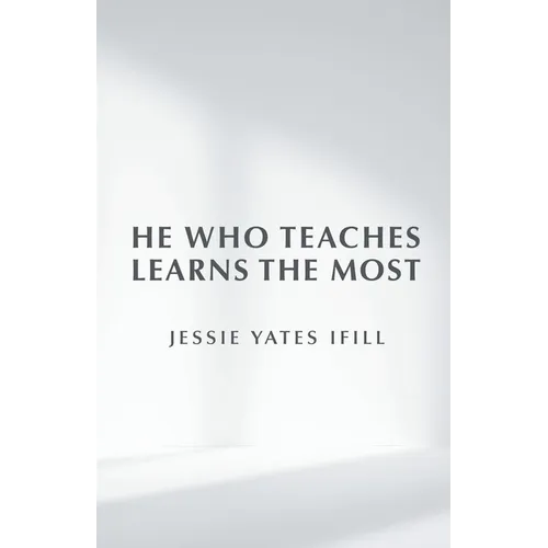 He Who Teaches Learns the Most - Paperback