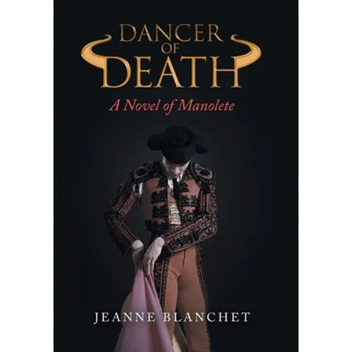 Dancer of Death: A Novel of Manolete - Hardcover