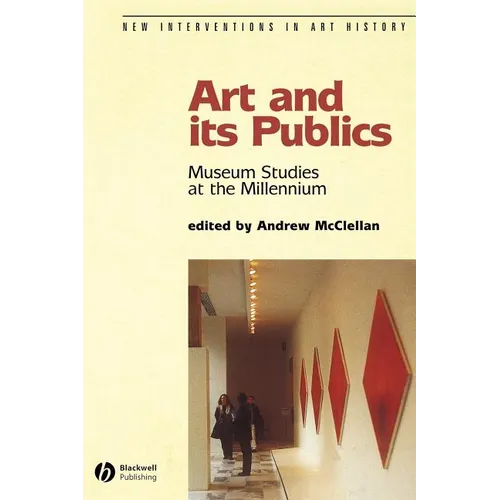 Art and Its Publics: Museum Studies at the Millennium - Paperback