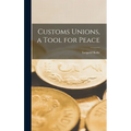 Customs Unions, a Tool for Peace - Hardcover