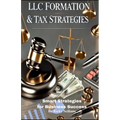 LLC Formation & Tax Strategies: Smart Strategies for Business Success - Paperback