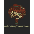 Adult Children of Domestic Violence: Relational attachment issues and lack of emotional awareness - Paperback