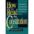 How to Read the Constitution: Originalism, Constitutional Interpretation, and Judicial Power - Paperback