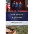 North American Regionalism: Stagnation, Decline, or Renewal? - Paperback