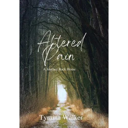 Altered Pain: A Journey Back Home - Hardcover
