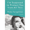 I'm Supposed to Protect You from All This: A Memoir - Paperback