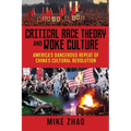 Critical Race Theory and Woke Culture: America's Dangerous Repeat of China's Cultural Revolution - Paperback