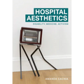 Hospital Aesthetics: Disability, Medicine, Activism - Paperback