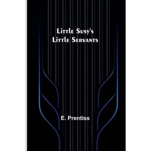 Little Susy's Little Servants - Paperback