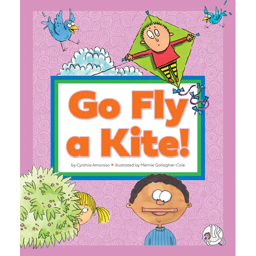 Go Fly a Kite!: (And Other Sayings We Don't Really Mean) - Library Binding