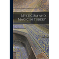 Mysticism and Magic in Turkey - Paperback