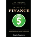 Personal Finance: The Complete Beginner's Guide: A Simple Practical Approach to Making Money, Budgeting, Saving & Investing (Saving Investing Spending - Paperback
