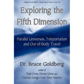 Exploring the Fifth Dimension: Parallel Universes, Teleportation and Out-of-Body Travel - Paperback