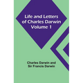 Life and Letters of Charles Darwin - Volume 1 - Paperback