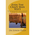 Even The Crazy Man Wept: Reflections following the War in Cambodia - Paperback