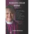 Mariann Edgar Budde: Highlighting Mariann Edgar Budde's leadership, advocacy, theology, and lasting impact on faith communities. - Paperback