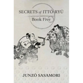 Secrets of Itto-ryu: Book Five - Paperback