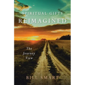 Spiritual Gifts Reimagined: The Journey View - Paperback