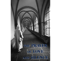 The Prayer of Love and Silence - Paperback