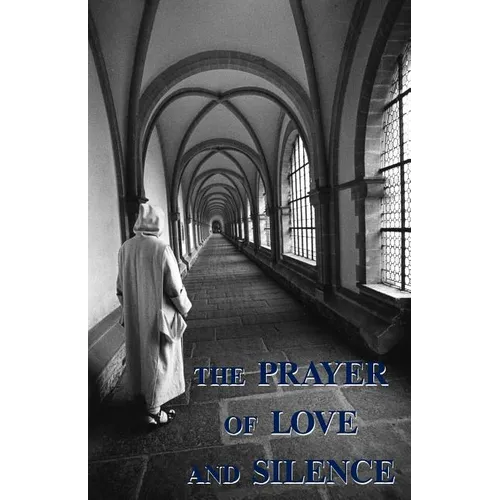 The Prayer of Love and Silence - Paperback