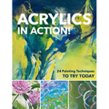 Acrylics in Action!: 24 Painting Techniques to Try Today - Paperback