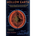 Hollow Earth: The Long and Curious History of Imagining Strange Lands, Fantastical Creatures, Advanced Civilizations, and Marvelous Machines Below the - Paperback