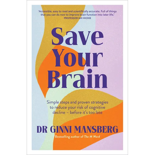 Save Your Brain: Simple Steps and Proven Strategies to Reduce Your Risk of Cognitive Decline - Before It's Too Late - Paperback