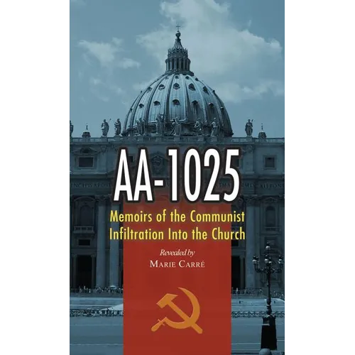 Aa-1025: Memoirs of the Communist Infiltration Into the Church - Paperback