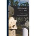 Labor and Freedom: The Voice and Pen of Eugene V. Debs - Hardcover