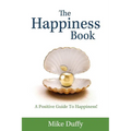 The Happiness Book: A Positive Guide To Happiness! - Paperback