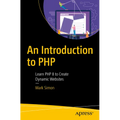 An Introduction to PHP: Learn PHP 8 to Create Dynamic Websites - Paperback