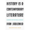 History Is a Contemporary Literature: Manifesto for the Social Sciences - Hardcover
