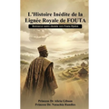 L' histoire inédite de la lignée royale de FOUTA: Retrouver notre chemin vers Fouta Djalon - Hardcover
