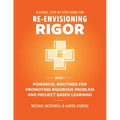 A Visual, Step- By- Step Guide for Re-Envisioning Rigor: Powerful Routines for Promoting Rigorous Problem- and Project-Based Learning - Paperback