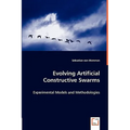 Evolving Artificial Constructive Swarms - Experimental Models and Methodologies - Paperback