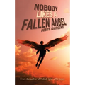 Nobody Likes a Fallen Angel: Author of Nobody Likes a Fat Jockey - Paperback