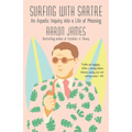 Surfing with Sartre: An Aquatic Inquiry into a Life of Meaning - Paperback