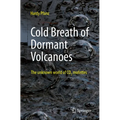 Cold Breath of Dormant Volcanoes: The Unknown World of CO2 Mofettes - Paperback