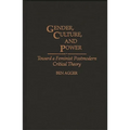 Gender, Culture, and Power: Toward a Feminist Postmodern Critical Theory - Hardcover