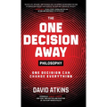 The One Decision Away Philosophy: One Decision Can Change Everything - Hardcover