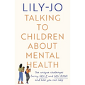 Talking to Children about Mental Health: The Challenges Facing Gen Z and Gen Alpha and How You Can Help - Paperback