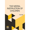 The Moral Instruction Of Children: Edited By William T. Harris - Paperback