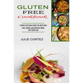 Gluten Free Cookbook: A Sweet and Savory Guide You Must Have (Easy, Healthy and Delicious Meals You'll Both Love) - Paperback