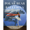 The Polar Bear and the Ballerina - Hardcover